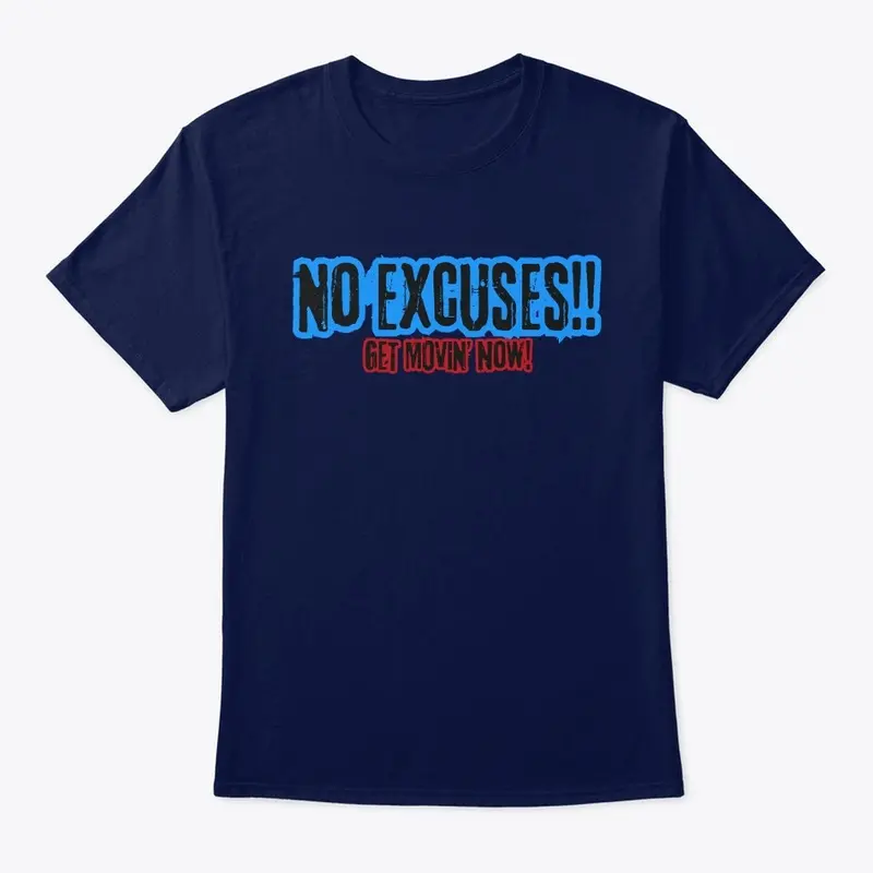 No Excuses! Get Movin' Now